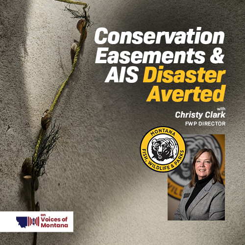 Conservation Easements & AIS Disaster Averted, with FWP Director Christy Clark episode artwork